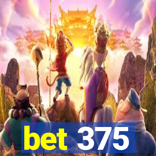 bet 375